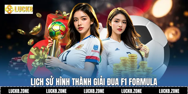 Lịch sử hình thành giải đua F1 Formula 