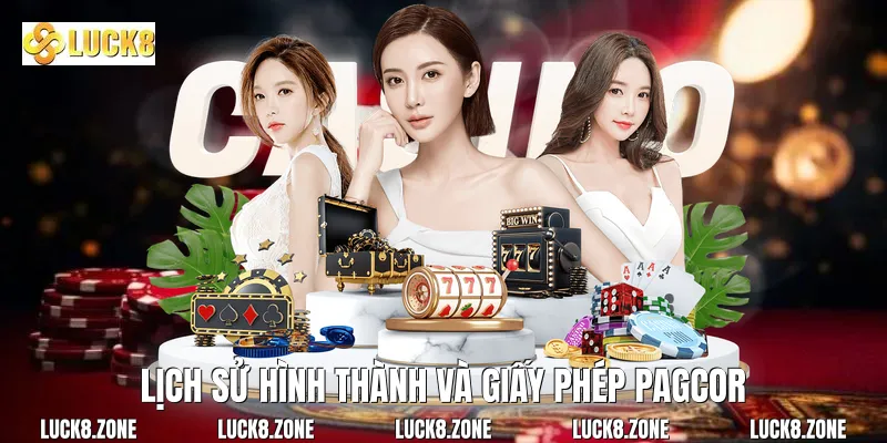 Lịch sử hình thành và giấy phép PAGCOR