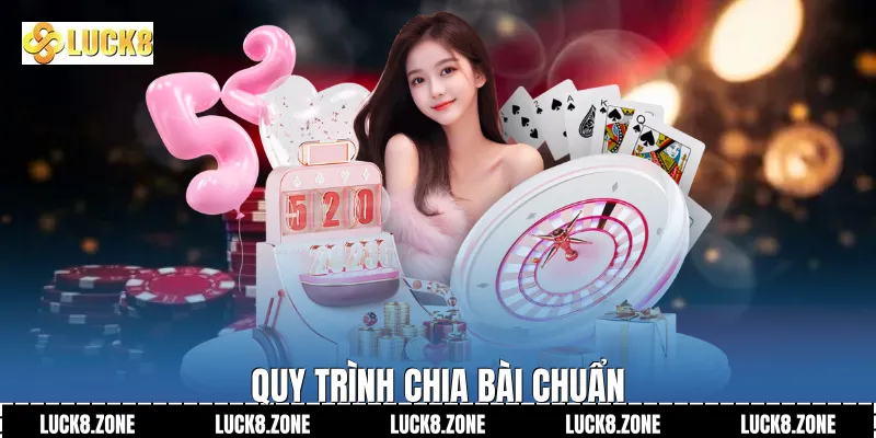 Quy trình chia bài chuẩn