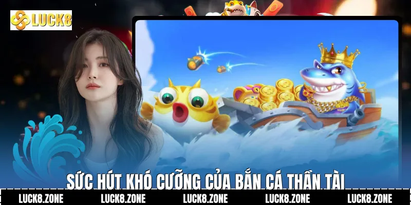 Sức hút khó cưỡng của bắn cá thần tài