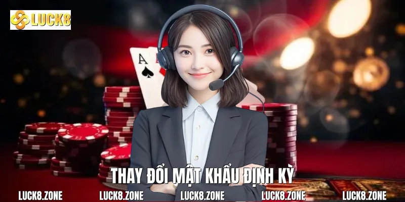 Thay đổi mật khẩu định kỳ